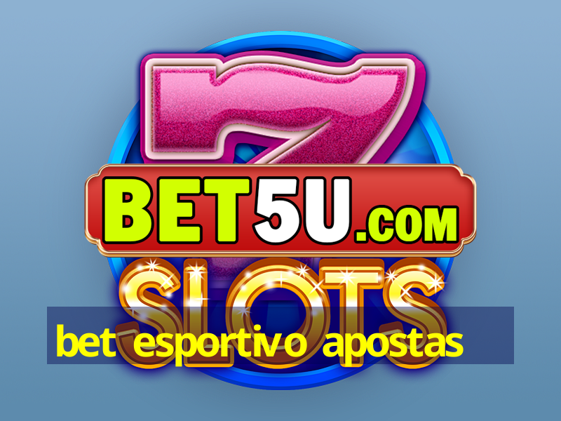 bet esportivo apostas